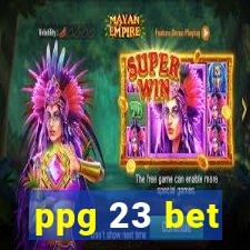 ppg 23 bet